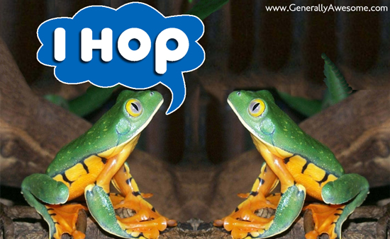 One frog tell the other frog 'I HOP' The joke is that the writing is the same as the restaurant IHOP which used to stand for the international house of Pancakes. It is funny because a frog actually does hop.