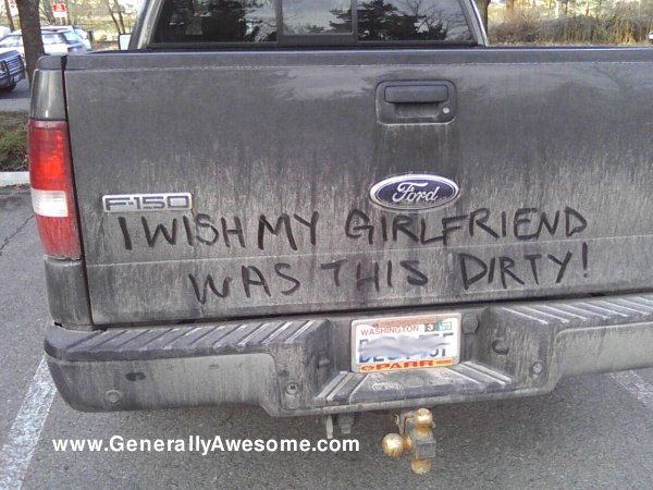 With the winter time dust and dirt that get stuck on your truck, you leave yourself open to rogue authors who want to send a message. This guy thinks of the dirty as not always being bad. 